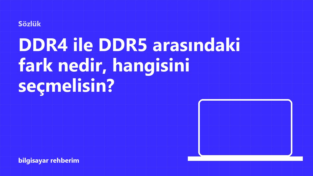 DDR4 ile DDR5 arasındaki fark nedir, hangisini seçmelisin?